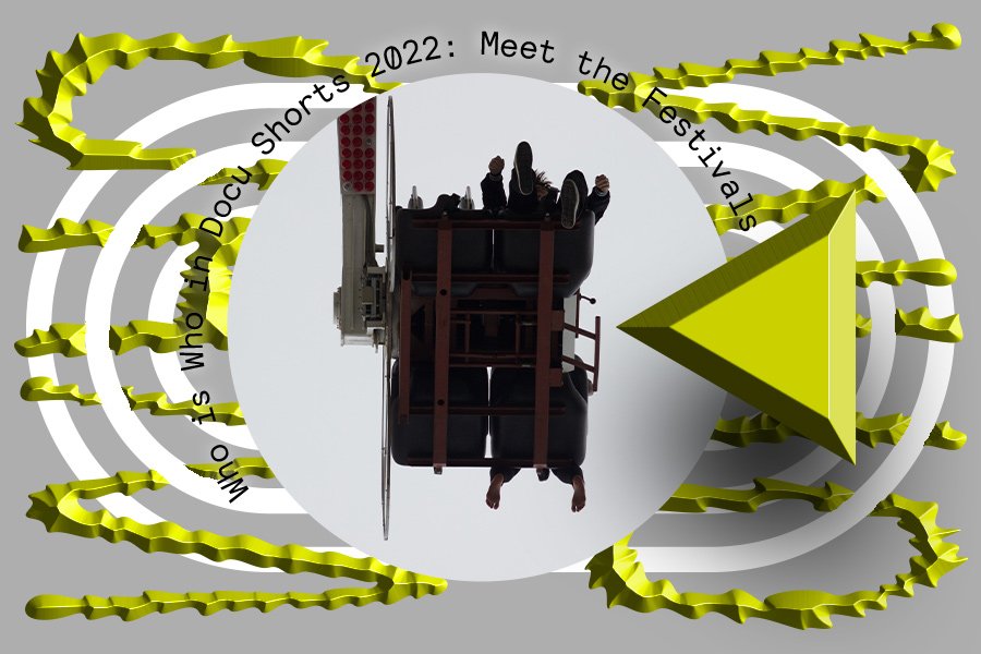 Who is Who in Docu Shorts 2022: Meet the Festivals